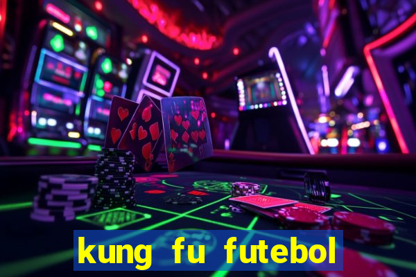 kung fu futebol clube filme completo dublado download via mega